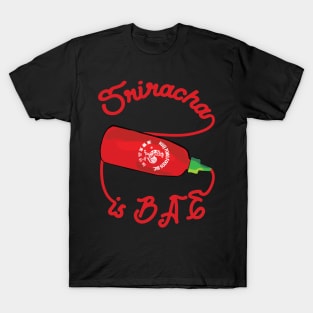 Sriracha is bae - hot sauce chili food asian red T-Shirt